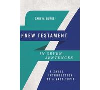 Gary M. Burge The New Testament in Seven Sentences - A Small Introdu (Tascabile)