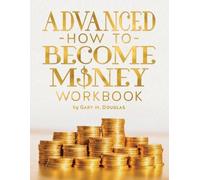Gary M Douglas Advanced How To Become Money Workbook (Tascabile)