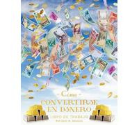 Como Convertirse en Dinero Libro de Trabajo Segunda edición (Spanish)