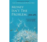 Gary M Douglas Dain Heer Money Isn't the Problem, You Are (Tascabile)