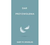Gary M Douglas Dar przyzwolenia (Polish) (Tascabile)