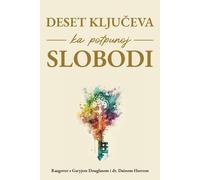 Gary M Douglas Deset ključeva ka potpunoj slobodi (Croatian) (Tascabile)