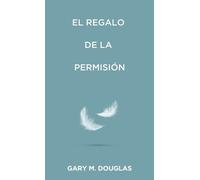 Gary M Douglas El regalo de la permisión (Spanish) (Tascabile)
