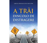 Gary M Douglas Heer A Trăi Dincolo De Distragere (Romanian) (Tascabile)