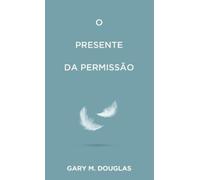 Gary M Douglas O Presente da permissão (Portuguese) (Tascabile)