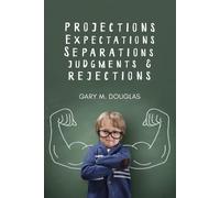 Gary M Douglas Projections, Expectations, Separations, Judgments & R (Tascabile)