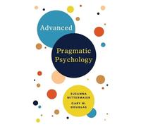 Gary M Douglas Susanna Mittermaier Advanced Pragmatic Psychology (Tascabile)