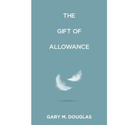 Gary M Douglas The Gift of Allowance (Tascabile)