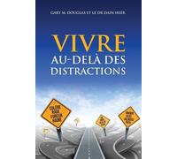 Gary M Douglas VIVRE AU-DELÀ DES DISTRACTIONS (Living Beyond Distra (Tascabile)