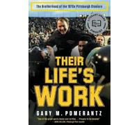 Their Life's Work: The Brotherhood of the 1970s Pittsburgh Steelers