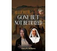 Gary M. Williams Gone But Not Betrayed (Tascabile)