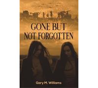 Gary M Williams Gone but Not Forgotten (Tascabile)