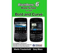 Gary Mazo Martin Trautsc BlackBerry 6 Made Simple for the Bold and C (Tascabile)