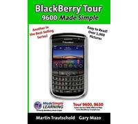 Gary Mazo Martin Trautschold BlackBerry Tour 9600 Made Simple (Tascabile)