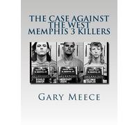 Gary Meece The Case Against the West Memphis 3 Killers (Tascabile)