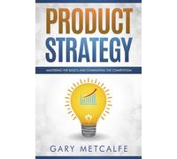 Gary Metcalfe Product Strategy (Tascabile) Product Strategy