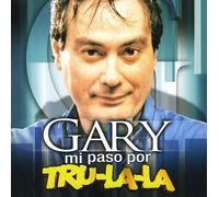 Gary - Mi Paso Por Tru La La