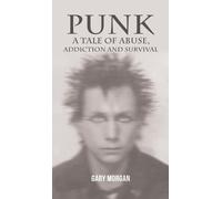 Gary Morgan Punk: A Tale of Abuse, Addiction and Survival (Copertina rigida)