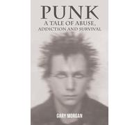 Gary Morgan Punk: A Tale of Abuse, Addiction and Survival (Tascabile)