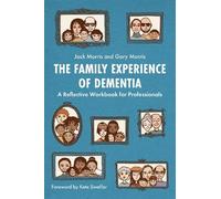 Gary Morris Jack Morris The Family Experience of Dementia (Tascabile)