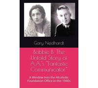 Gary Neidhardt Bobbie B. The Untold Story of A.A.'s "Fantastic Commu (Tascabile)