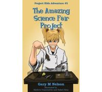 Gary Nelson The Amazing Science Fair Project (Tascabile) Project Kids Adventures