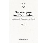 Gary North Sovereignty And Dominion (Tascabile) Economic Commentary on the Bible