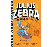 Gary Northfield Julius Zebra: Grapple with the Greeks (Copertina rigida)