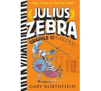 Gary Northfield Julius Zebra: Grapple with the Greeks (Tascabile) Julius Zebra