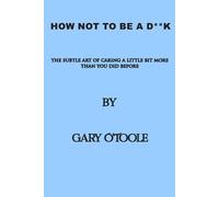 Gary O'Toole How Not To Be A DK (Tascabile)