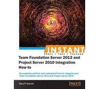 Gary P. Gauvin InstantTeam Foundation Server 2012 and Project Server 2 (Digital)