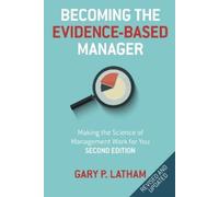 Gary P. Latham Becoming the Evidence-Based Manager (Tascabile)