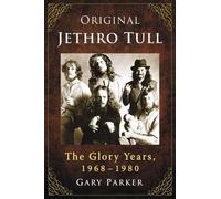 Gary Parker – Original Jethro Tull: The Glory Years, 1968-1980 – Tascabile