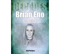 Gary Parsons Brian Eno in the 1970s (Tascabile) Decades