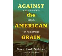 Gary Paul Nabhan Against the American Grain (Copertina rigida)