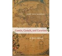 Gary Paul Nabhan Cumin, Camels, and Caravans (Tascabile)