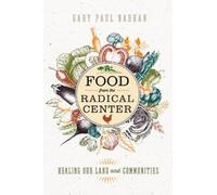 Gary Paul Nabhan Food from the Radical Center (Copertina rigida)