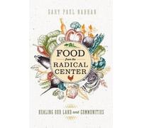 Gary Paul Nabhan Food from the Radical Center (Copertina rigida)