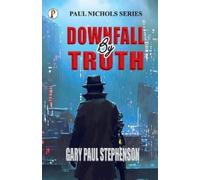 Gary Paul Stephenson Downfall By Truth (Tascabile)