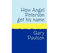 Gary Paulsen How Angel Peterson Got His Name (Tascabile)