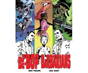 Gary Phillips Dale Berry The Be-Bop Barbarians (Copertina rigida)
