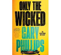 Gary Phillips Only the Wicked (Tascabile)