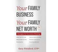 Gary Pittsford Your Family Business, Your Net Worth (Revised 2023) (Tascabile)