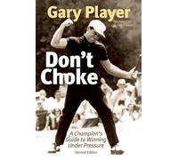 Gary Player Don't Choke (Copertina rigida)