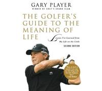 Gary Player The Golfer's Guide to the Meaning of Life (Tascabile)