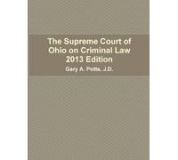 Gary Potts The Supreme Court of Ohio on Criminal Law 2013 Edition (Tascabile)