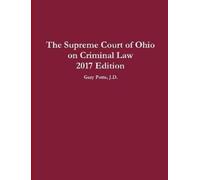 Gary Potts The Supreme Court of Ohio on Criminal Law 2017 Edition (Tascabile)