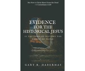 Gary R Habermas Evidence for the Historical Jesus (Tascabile)