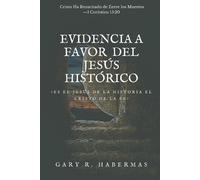 Gary R Habermas Evidencia a Favor del Jesús Histórico (Tascabile)