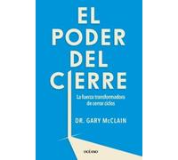 Gary R McClain El Poder del Cierre, El. La Fuerza Transformadora de (Tascabile)